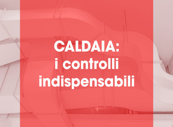 Caldaia: i controlli indispensabili