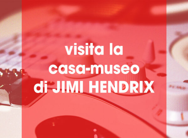 Visita la casa-museo di Jimi Hendrix